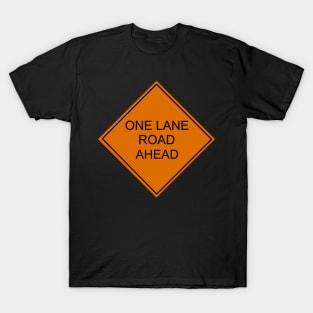 One Lane Road Ahead T-Shirt